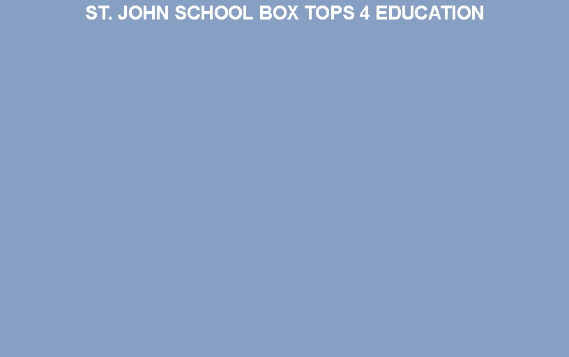 Text Box: ST. JOHN SCHOOL BOX TOPS 4 EDUCATION